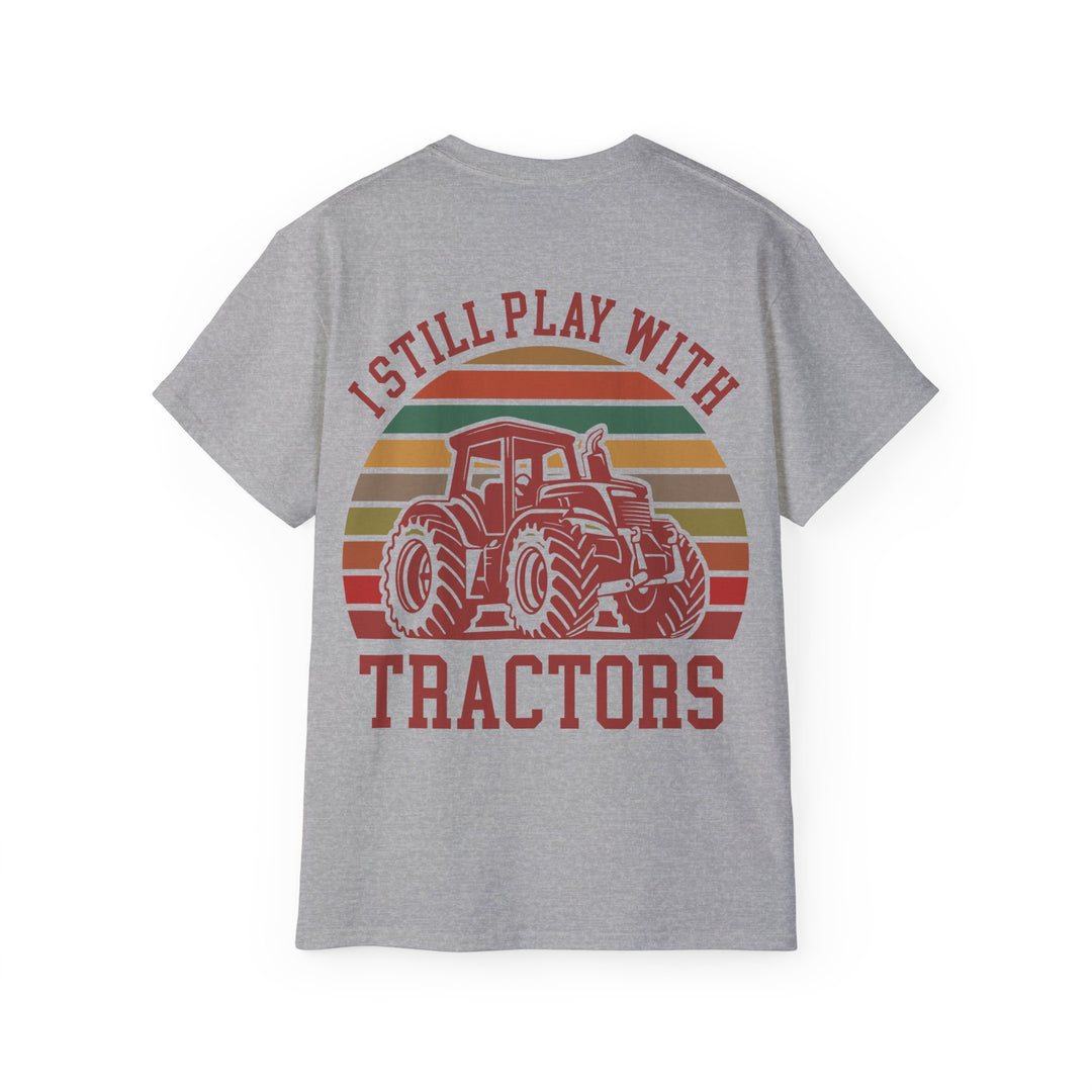 I Still Play With Tractors Unisex Ultra Cotton Tee