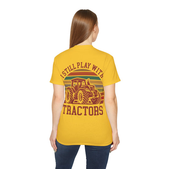 I Still Play With Tractors Unisex Ultra Cotton Tee