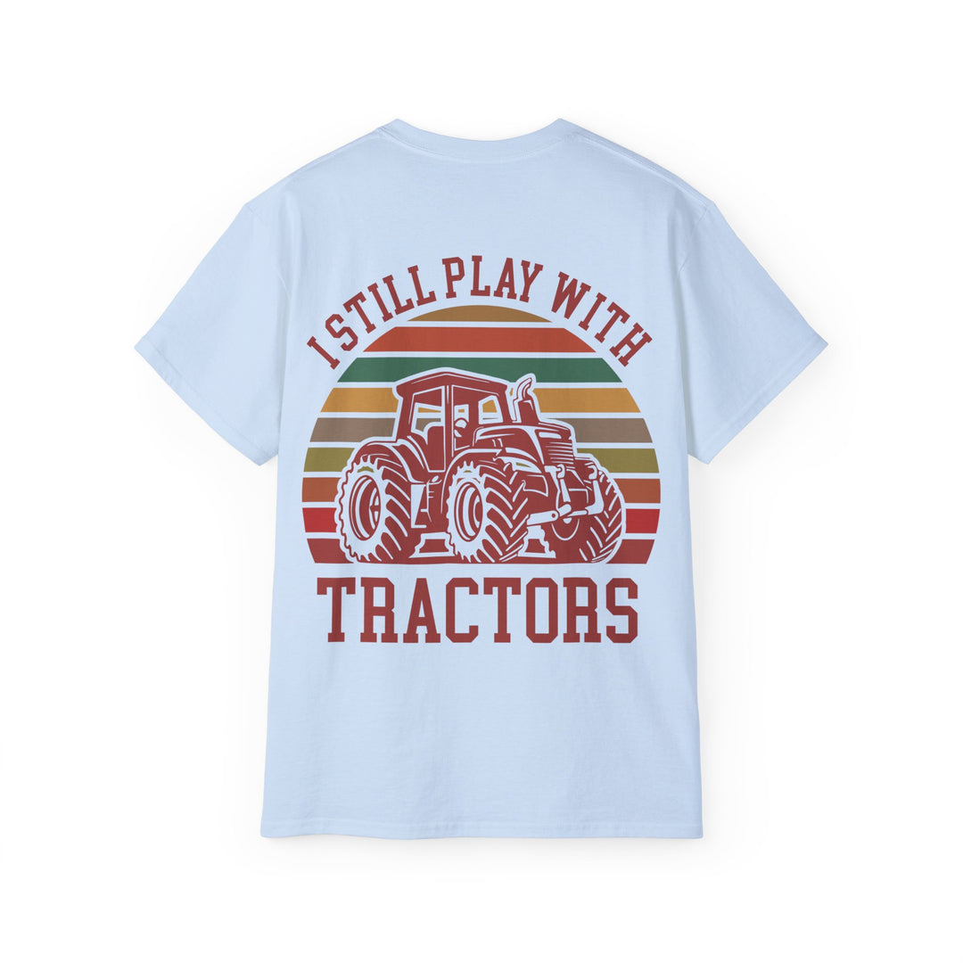 I Still Play With Tractors Unisex Ultra Cotton Tee