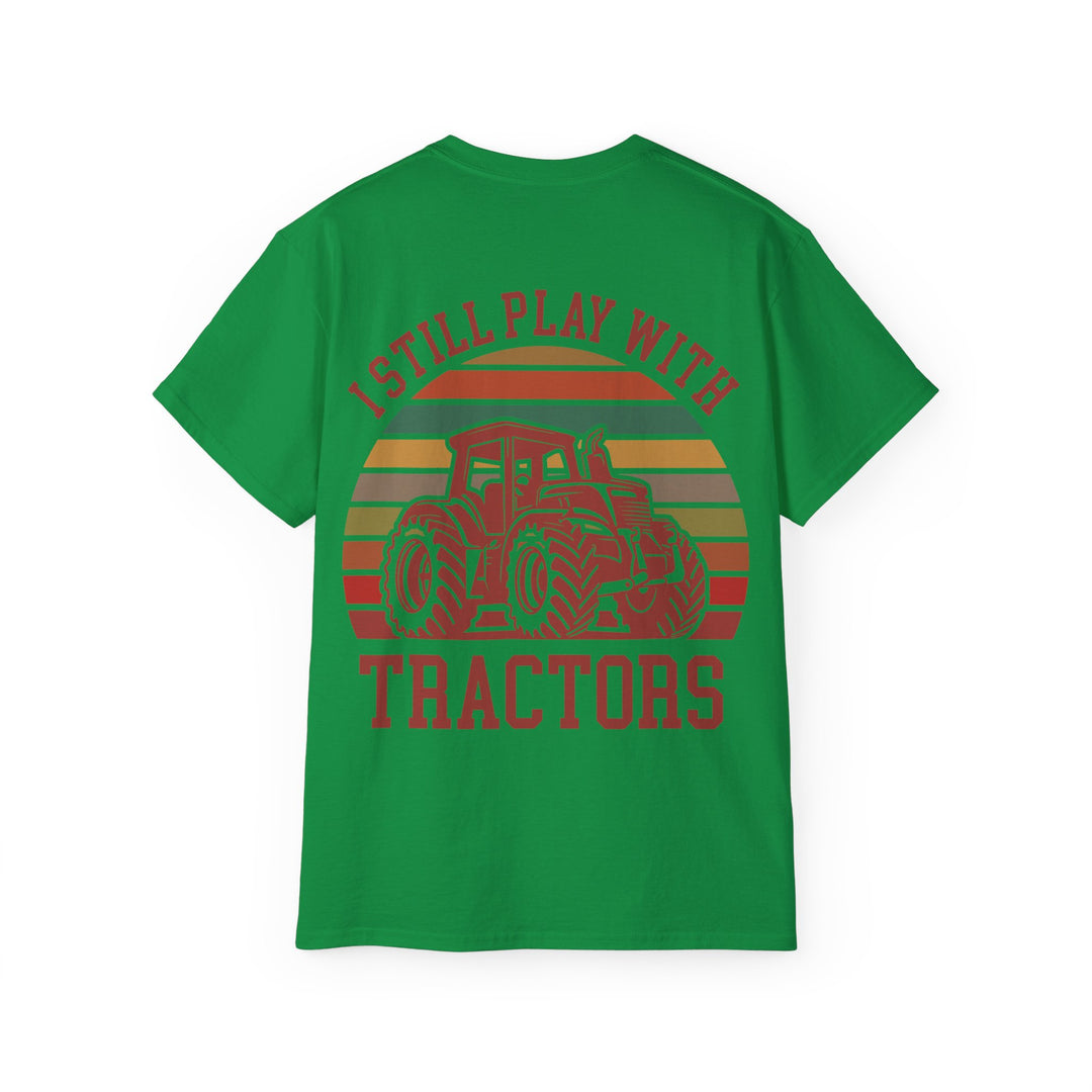 I Still Play With Tractors Unisex Ultra Cotton Tee