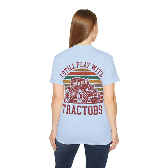 I Still Play With Tractors Unisex Ultra Cotton Tee