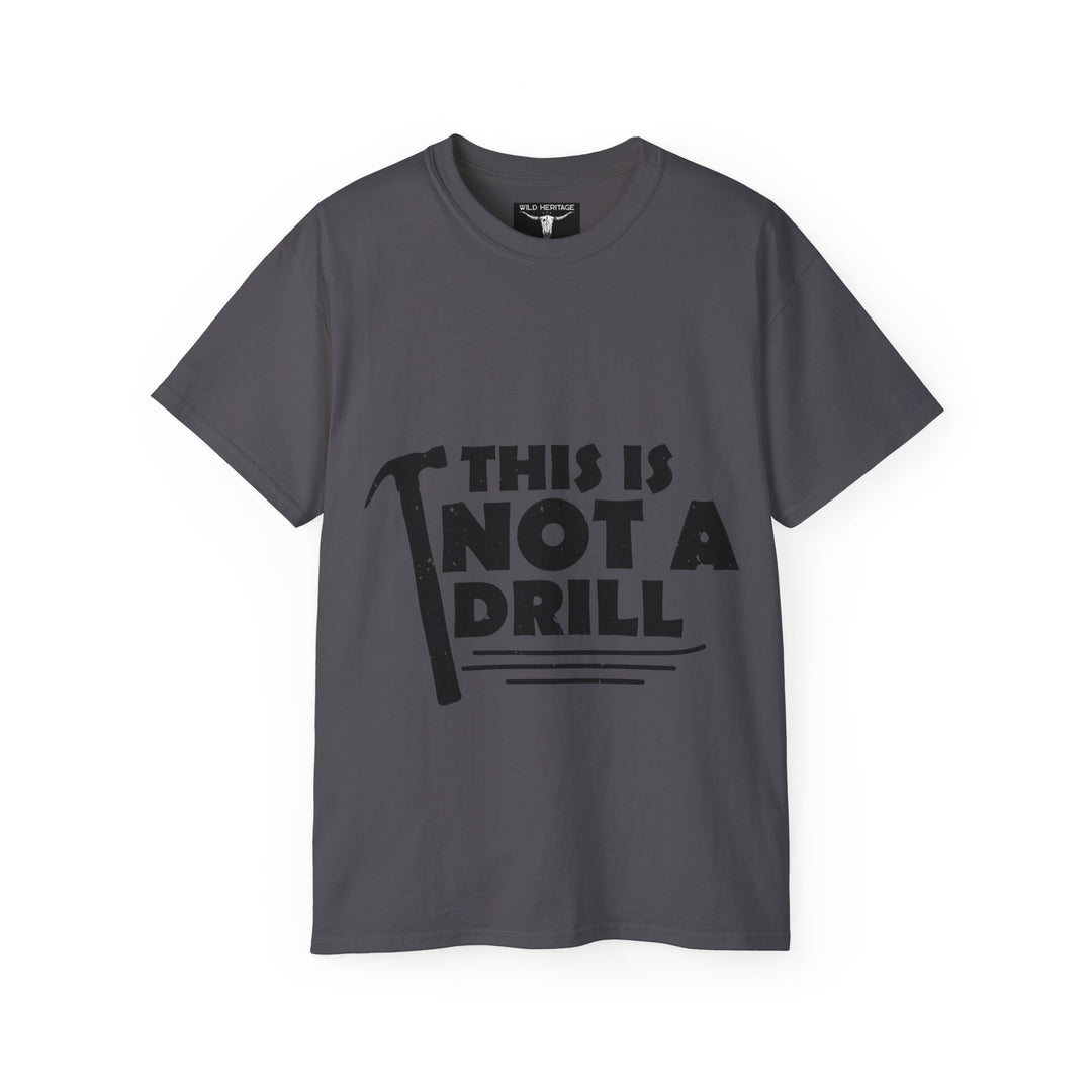 This is not a Drill Unisex Ultra Cotton Tee