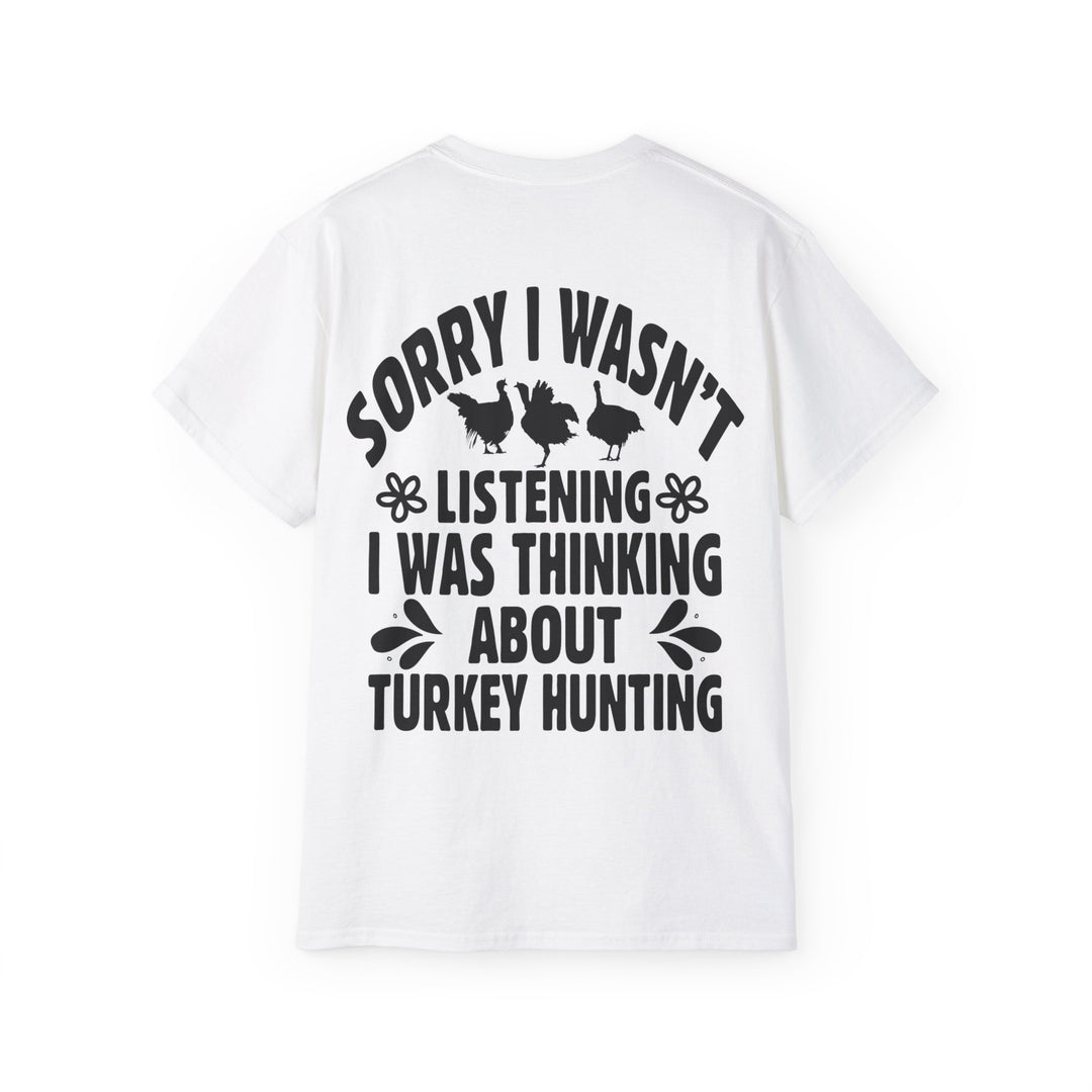 Sorry Turkey Hunting Unisex Ultra Cotton Tee