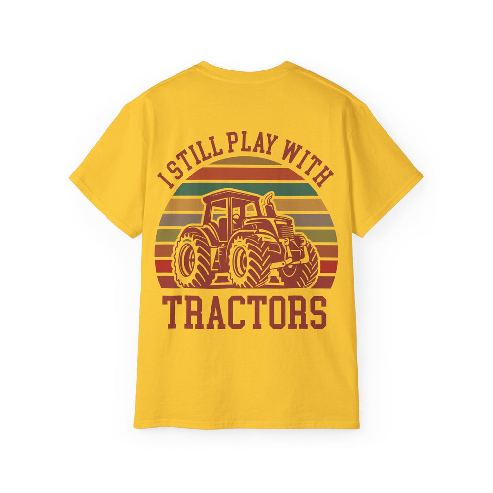 I Still Play With Tractors Unisex Ultra Cotton Tee