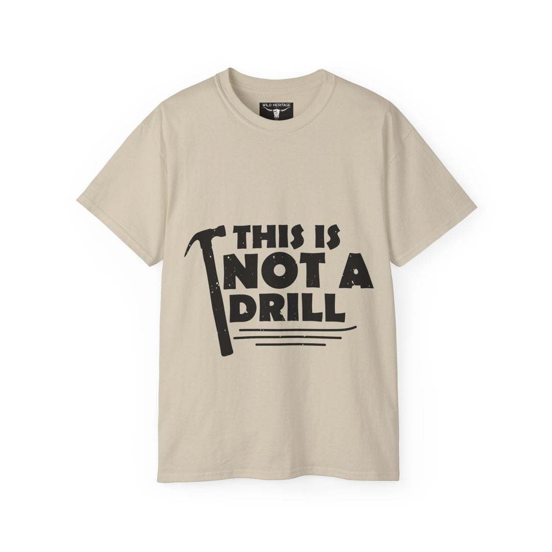 This is not a Drill Unisex Ultra Cotton Tee