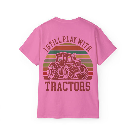 I Still Play With Tractors Unisex Ultra Cotton Tee