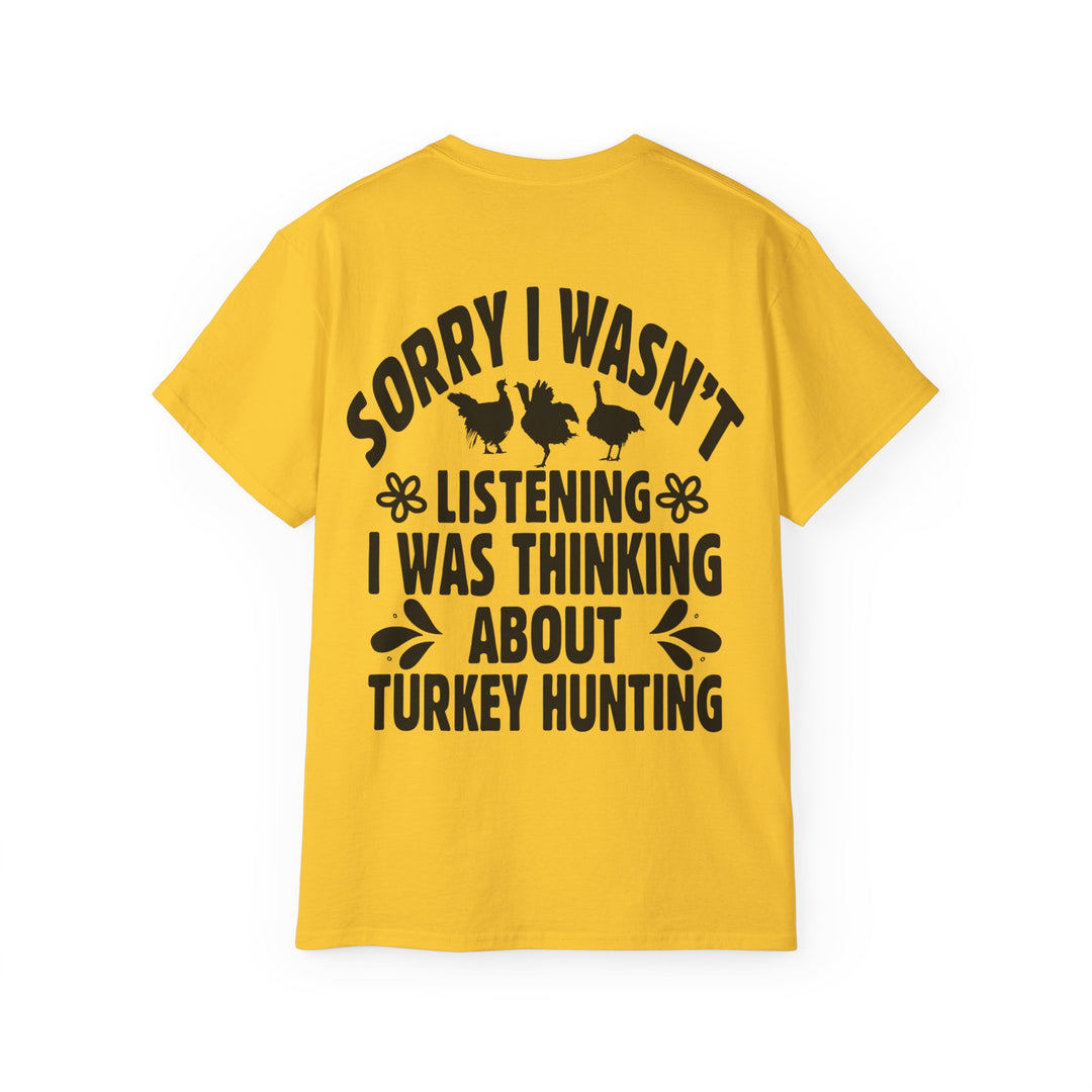 Sorry Turkey Hunting Unisex Ultra Cotton Tee