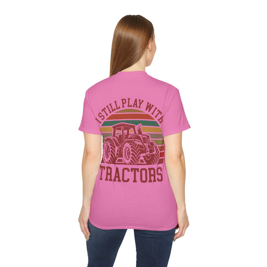 I Still Play With Tractors Unisex Ultra Cotton Tee