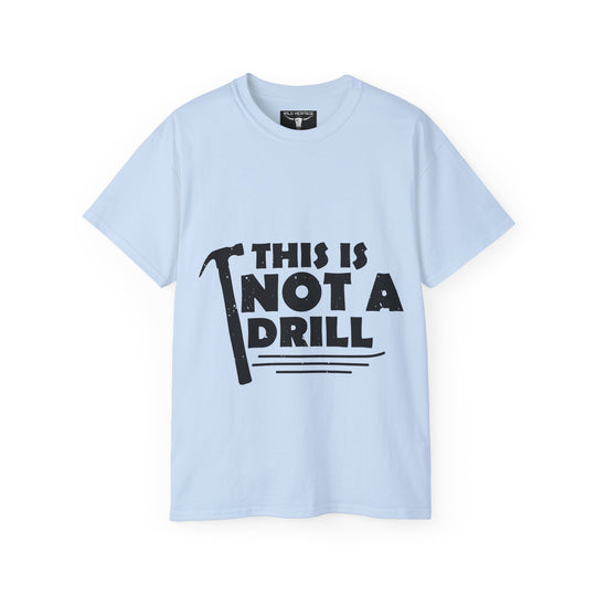 This is not a Drill Unisex Ultra Cotton Tee