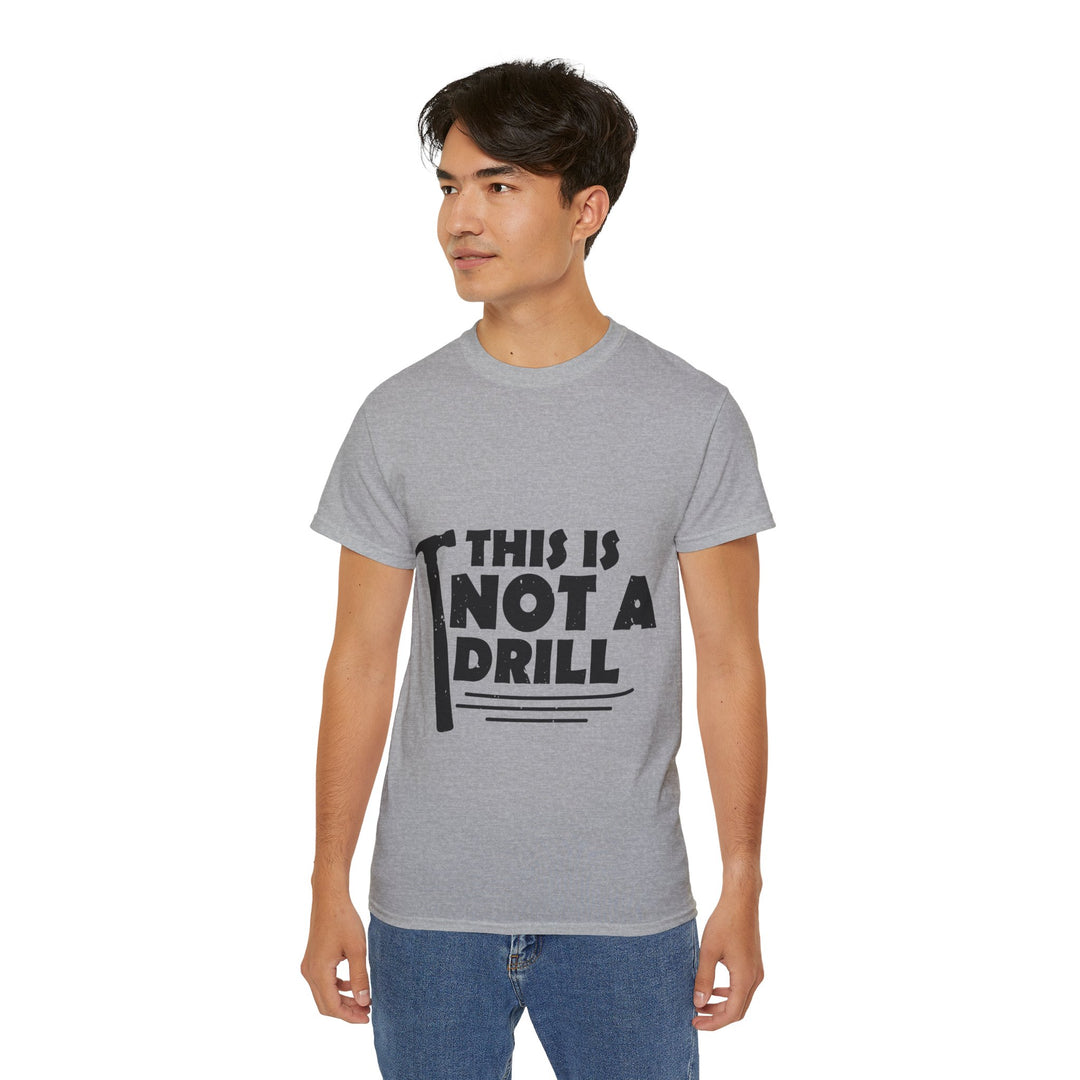 This is not a Drill Unisex Ultra Cotton Tee