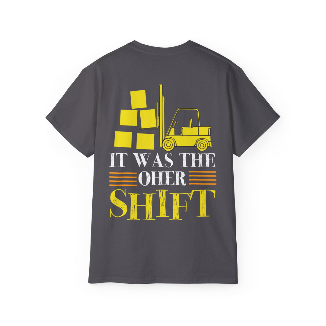 It was the other shift Unisex Ultra Cotton Tee