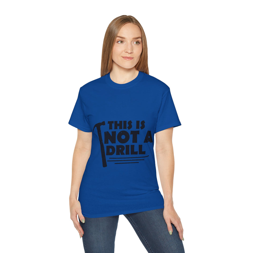 This is not a Drill Unisex Ultra Cotton Tee