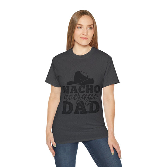 Nacho Average Dad Unisex Ultra Cotton Tee