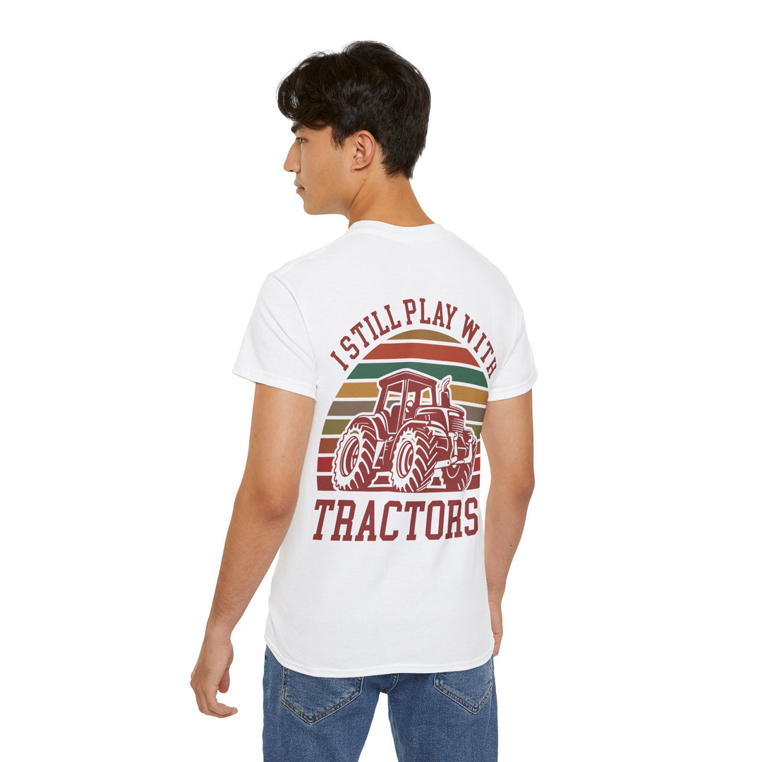 I Still Play With Tractors Unisex Ultra Cotton Tee