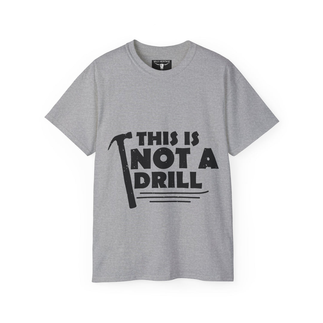 This is not a Drill Unisex Ultra Cotton Tee